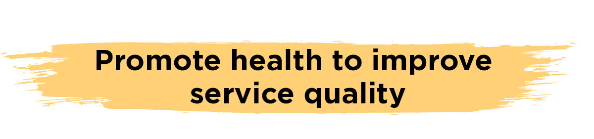 Promote health to improve service quality