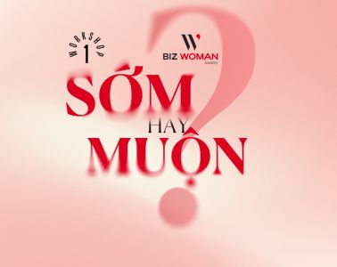 Hoc vien Nu Doanh Nhan Biz Woman Academy workshop series Som hay Muon