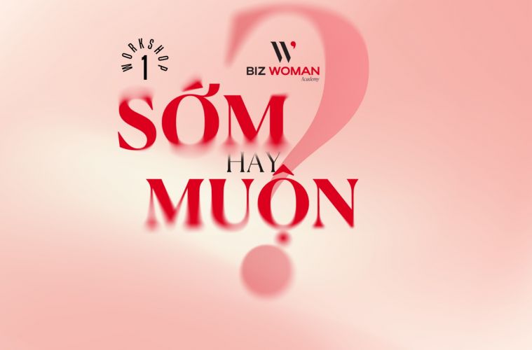 Hoc vien Nu Doanh Nhan Biz Woman Academy workshop series Som hay Muon