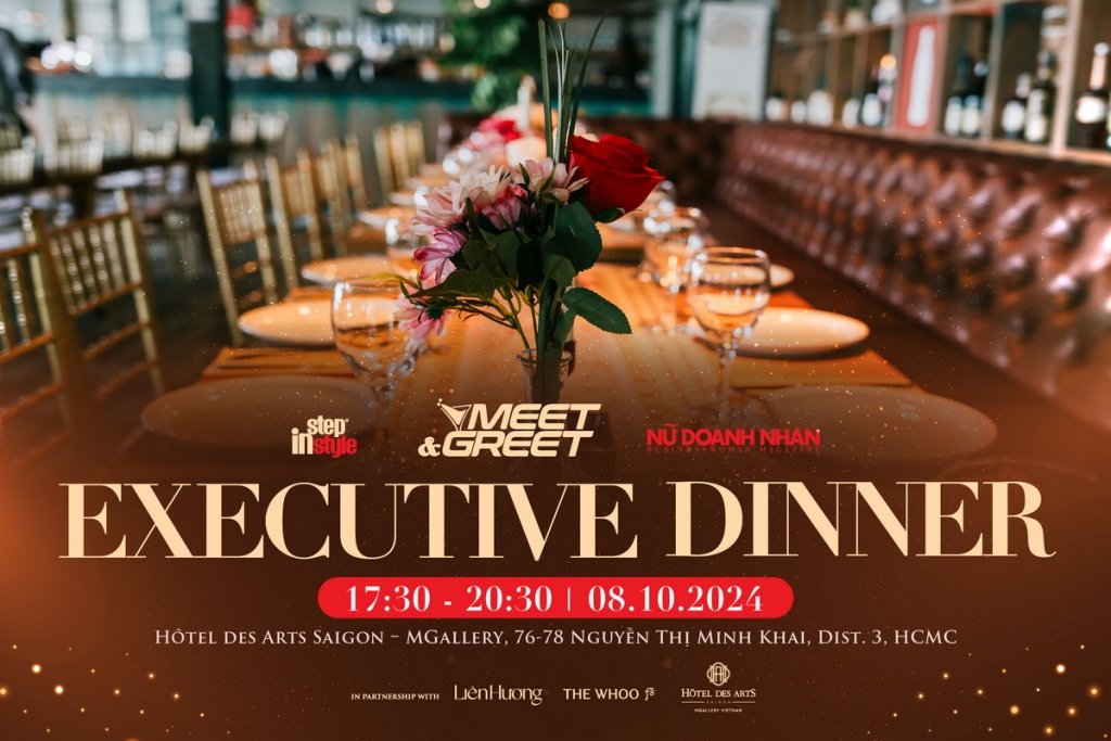 Tạp chí Nữ Doanh Nhân và Step in Style tổ chức Meet & Greet: Executive Dinner vào ngày 08/10/2024