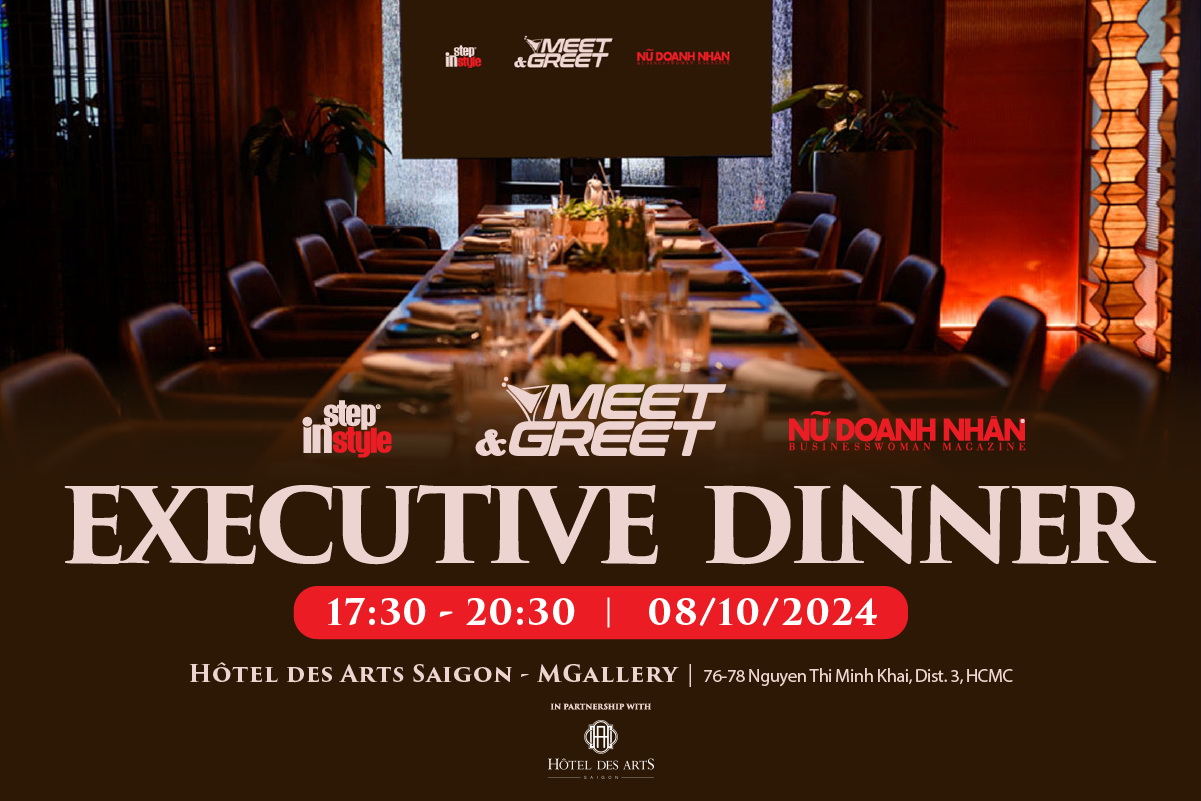 Tạp chí Nữ Doanh Nhân và Step in Style tổ chức Meet & Greet: Executive Dinner vào ngày 08/10/2024