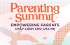 Parenting Summit 2026: Sự kiện về l&agrave;m cha mẹ kết hợp trực tuyến v&agrave; trực tiếp quy m&ocirc; lớn nhất Việt Nam
